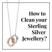 Sparkle & Shine: Your Guide to Cleaning Sterling Silver Jewellery
