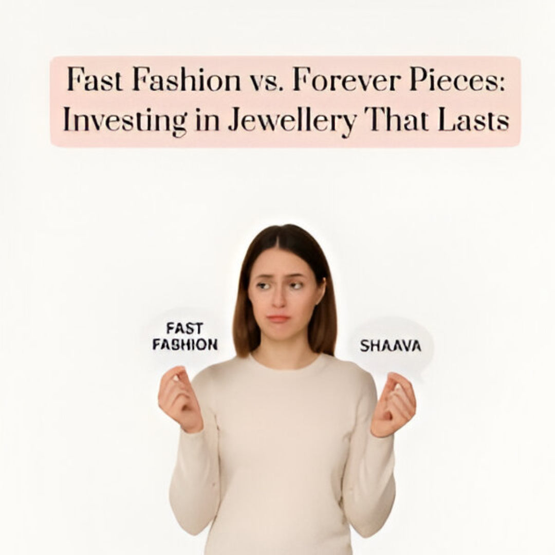 Fast Fashion vs. Forever Pieces: Investing in Jewellery That Lasts
